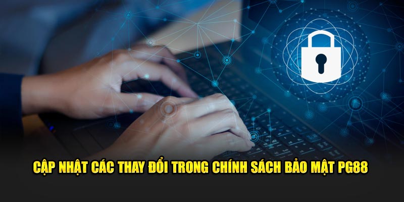 cap-nhat-cac-thay-doi-trong-chinh-sach-bao-mat-pg88