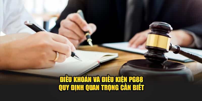 dieu-khoan-va-dieu-kien-pg88-quy-dinh-quan-trong-can-biet