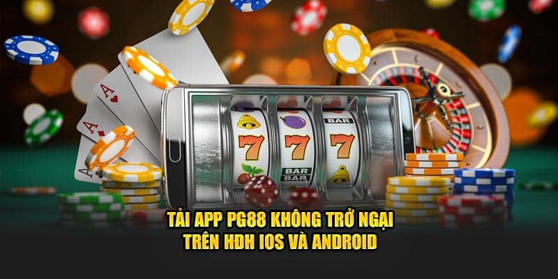 tai-app-pg88-khong-tro-ngai-tren-hdh-ios-va-android