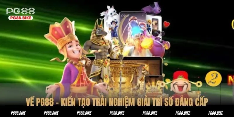 VỀ PG88 – KIẾN TẠO TRẢI NGHIỆM GIẢI TRÍ SỐ ĐẲNG CẤP
